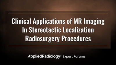 Clinical Applications of MR Imaging in Stereotactic Localization Radiosurgery Procedures